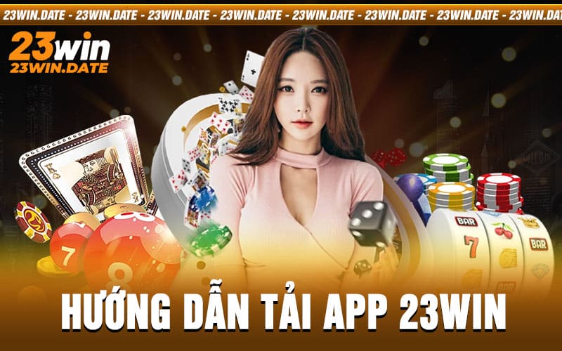 hướng dẫn tải app 23win